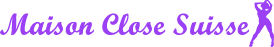 Maison Close Suisse